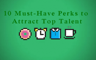 10 Must Have Perks to Attract Top Talent