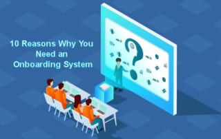 10 Reasons Why You Need an Onboarding System