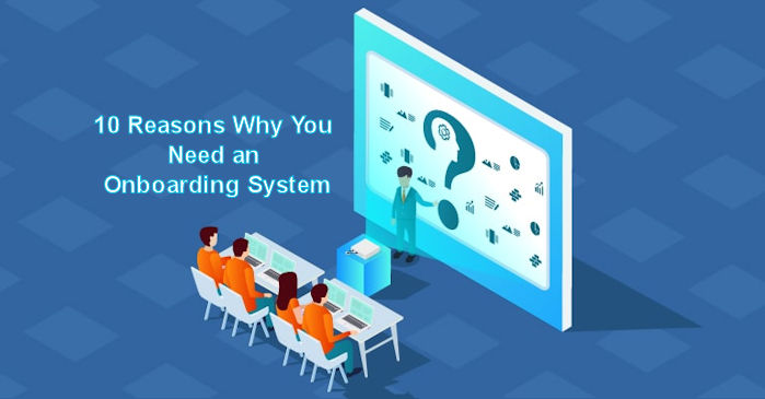 10 Reasons Why You Need an Onboarding System