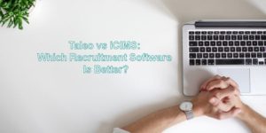 Taleo vs iCIMS: Which Recruitment Software Is Better?