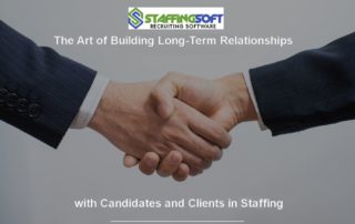 The Art of Building Long-Term Relationships with Candidates and Clients in Staffing