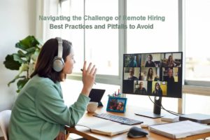 Navigating the Challenge of Remote Hiring