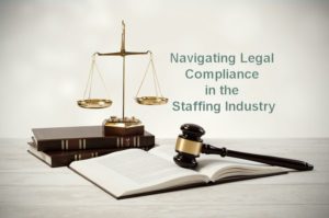 Navigating Legal Compliance in the Staffing Industry