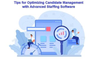 Tips for Optimizing Candidate Management with Staffing Software