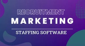 Recruitment Marketing Utilized by Staffing Software
