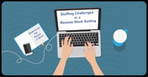 Staffing Challenges Remote Work