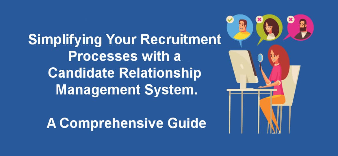 Simplifying Your Recruitment Processes With A Candidate Relationship Simplifying Your Recruitment Processes With A Candidate Relationship